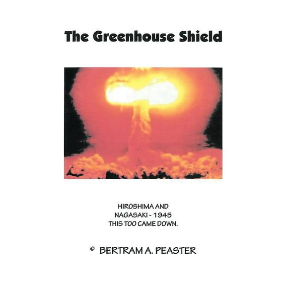 The Greenhouse Shield: Hiroshima and Nagasaki - 1945 This Too Came Down