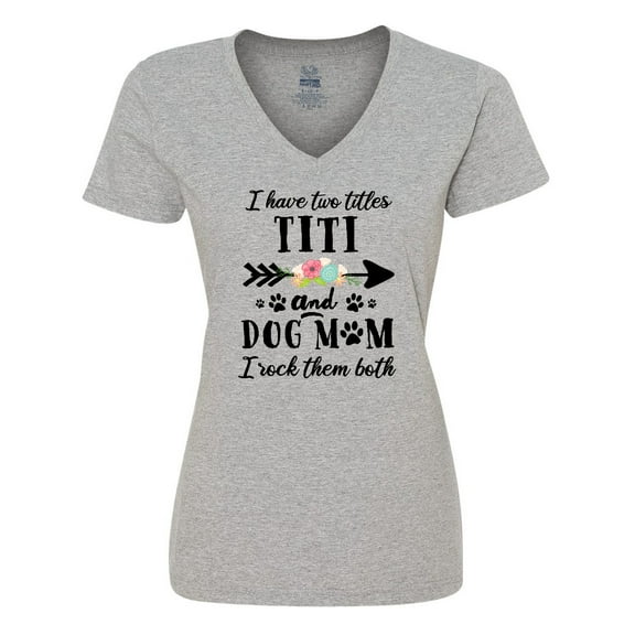 Inktastic I Have 2 Titles Titi and Dog Mom I Rock Them Both Women's V-Neck T-Shirt