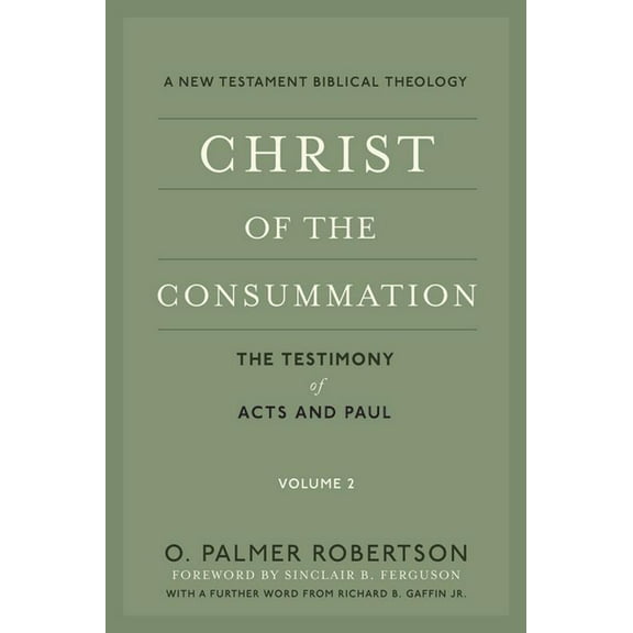 Christ of the Consummation: A New Testament Biblical Theology, (Paperback)