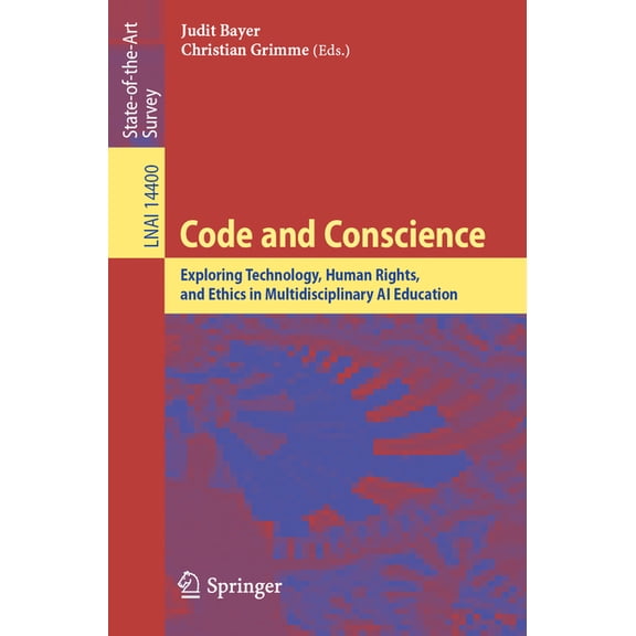Code and Conscience: Exploring Technology, Human Rights, and Ethics in Multidisciplinary AI Education, (Paperback)