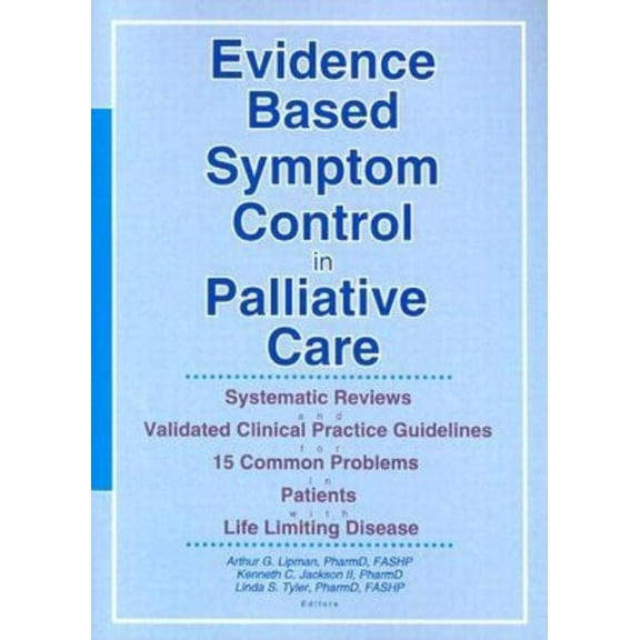 Journal of Pharmaceutical Care in Pain & Evidence Based Symptom Control in Palliative Care: Systemic Reviews and Validated Clinical Practice Guidelines for 15 Co, Book 7, (Paperback)