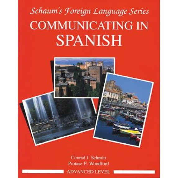 Pre-Owned Communicating in Spanish (Advanced Level) (Paperback) by Conrad J Schmitt, Woodford Protase, Schmitt Conrad