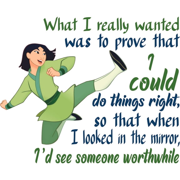 Vinyl Kids Bedroom Mulan Movie Quotes Decor Home Wall Decal 16" x 20" - What I Really Wanted Was To Prove That I Could Do Things Right So That When I Looked In The Mirror I'd See Someone Worthwhile