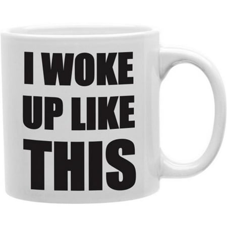 

Imaginarium Goods CMG11-IGC-WOKEUP I Woke Up Like This 11 oz Ceramic Coffee Mug