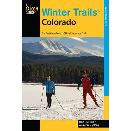Winter Trails(tm) Colorado : The Best Cross-Country Ski and Snowshoe (Best Places To Snowshoe In Utah)