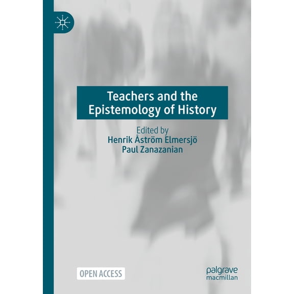 Teachers and the Epistemology of History: ., (Hardcover)