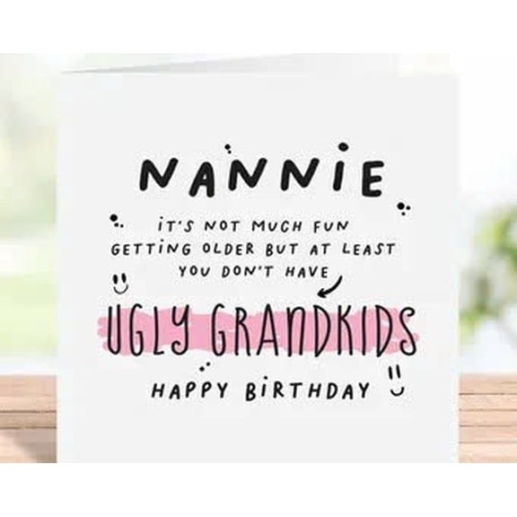 Funny Birthday Card for Nannie – “At Least You Don’t Have Ugly Grandkids” – Blank Inside with Envelope – Perfect Gift for Grandmother, Nana, or Grandma on Her Special Day