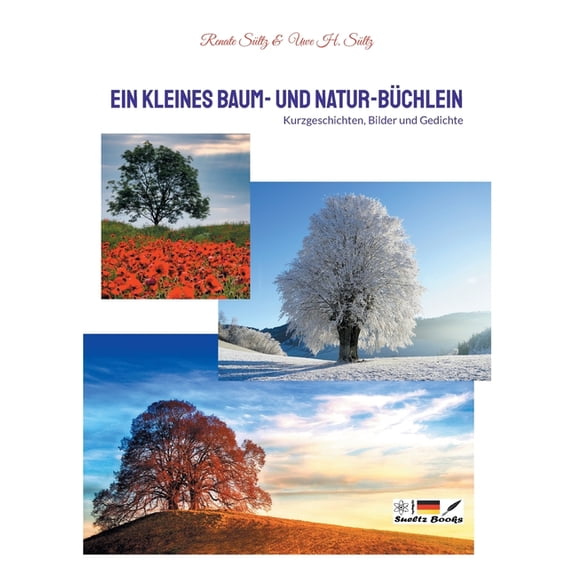 Ein kleines Baum- und Natur-Büchlein: Kurzgeschichten, Bilder und Gedichte, (Paperback)