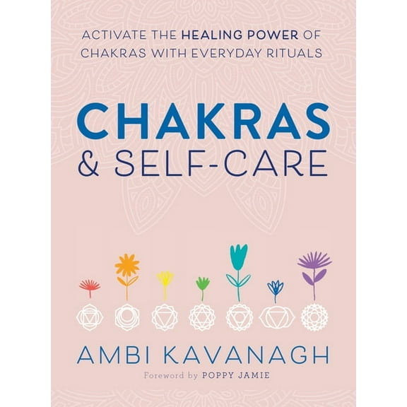 Chakras & Self-Care: Activate the Healing Power of Chakras with Everyday Rituals, (Paperback)