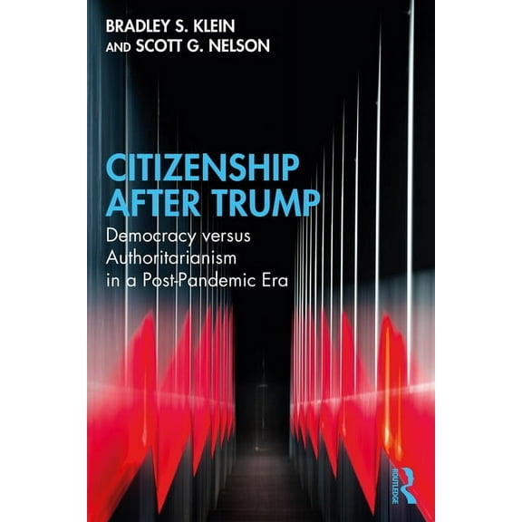 Citizenship After Trump: Democracy versus Authoritarianism in a Post-Pandemic Era, (Paperback)