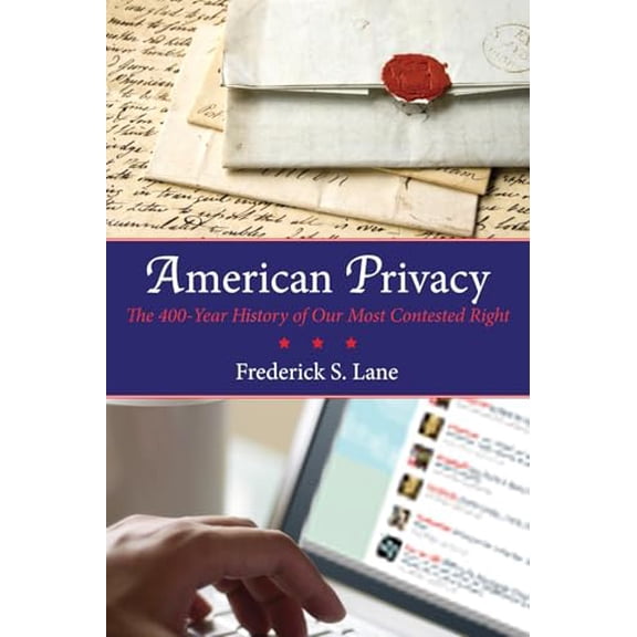 Pre-Owned American Privacy: The 400-Year History of Our Most Contested Right, 9780807006191, 080700619X, Paperback, 59969th edition