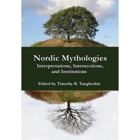 Nordic Mythologies: Interpretations, Intersections, and Institutions, (Hardcover)