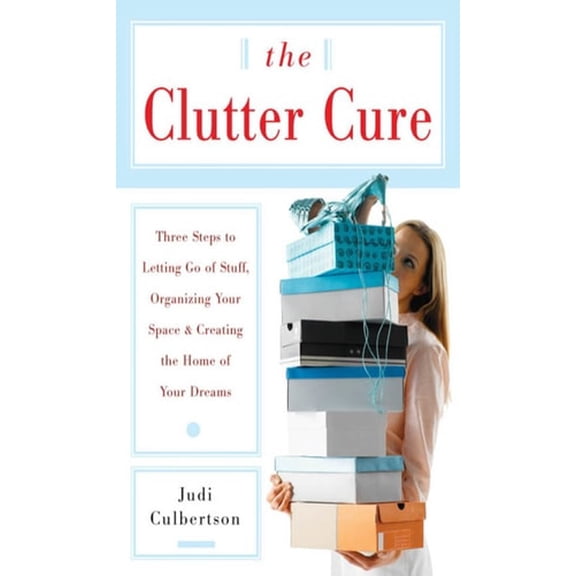 Pre-Owned The Clutter Cure: Three Steps to Letting Go of Stuff, Organizing Your Space, & Creating (Paperback 9780071487443) by Judi Culbertson