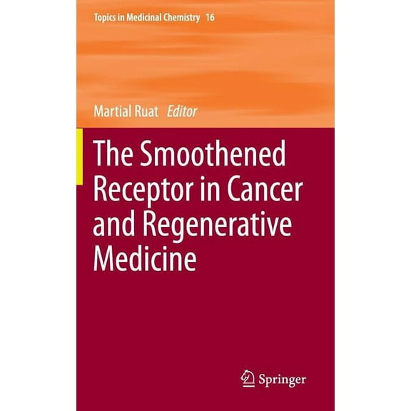 Topics in Medicinal Chemistry The Smoothened Receptor in Cancer and Regenerative Medicine, Book 16, (Hardcover)