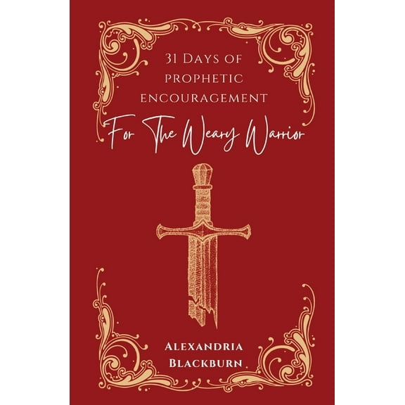 31 Days of Prophetic Encouragement for the Weary Warrior, (Paperback)
