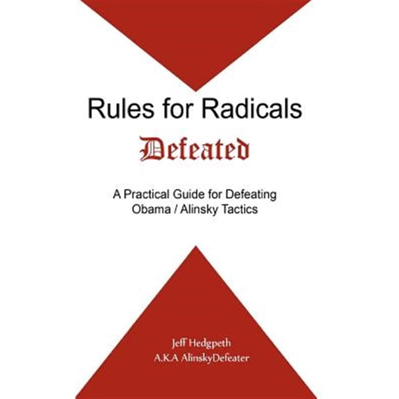Pre-Owned Rules for Radicals Defeated: A Practical Guide for Defeating Obama/Alinsky Tactics Paperback