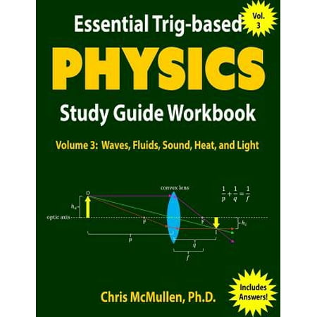 Essential Trig-Based Physics Study Guide Workbook : Waves, Fluids, Sound, Heat, and (The Best Way To Study Physics)
