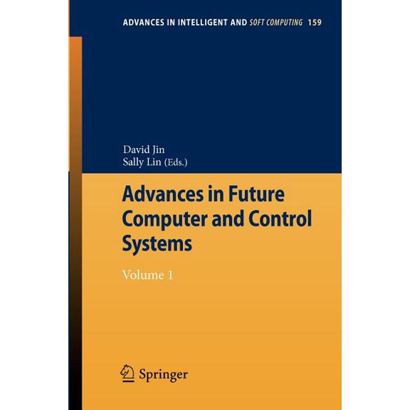 Advances in Intelligent and Soft Computi Advances in Future Computer and Control Systems: Volume 1, Book 159, (Paperback)