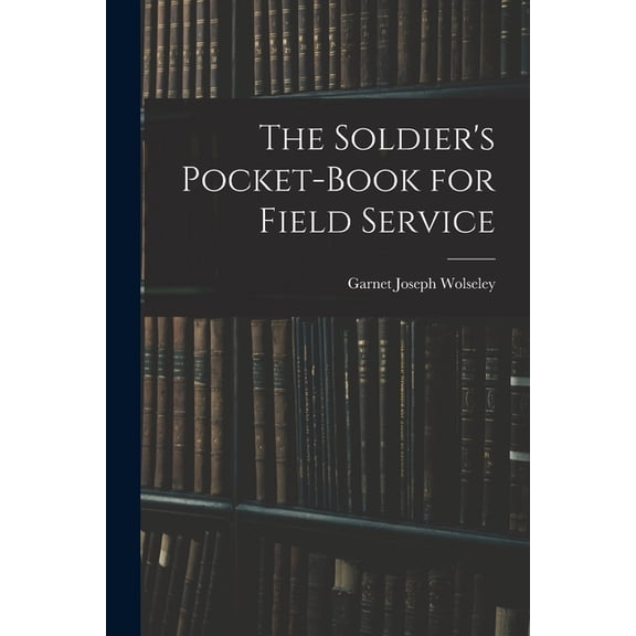 The Soldier's Pocket-Book for Field Service, (Paperback)