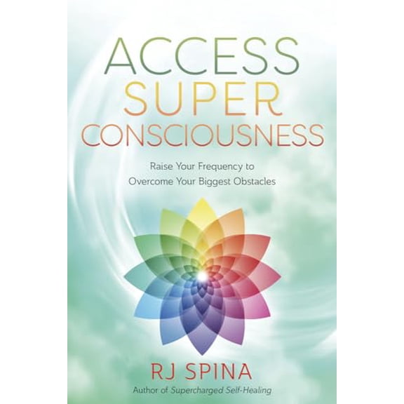 Pre-Owned Access Super Consciousness: Raise Your Frequency to Overcome Your Biggest Obstacles (Paperback) 0738777137 9780738777139