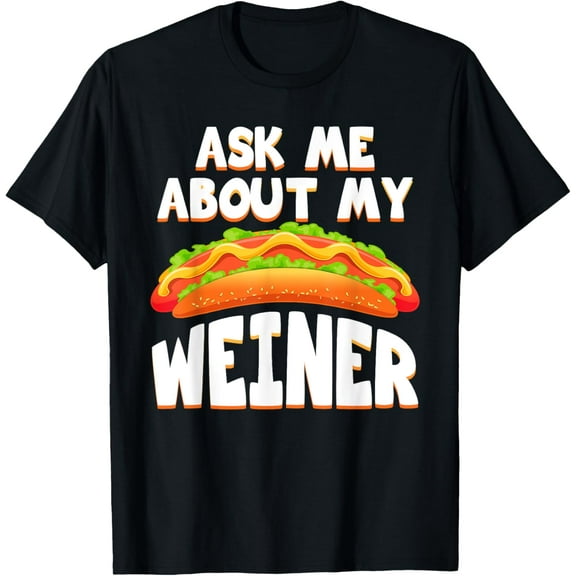 Funny Hot Dog Tshirt Ask Me About My Weiner Dog Food Lover T-Shirt