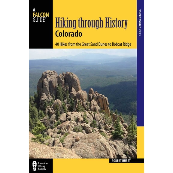 Hiking Through History Colorado : Exploring the Centennial State's Past by Trail - Paperback
