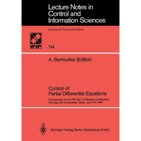 Lecture Notes in Control and Information Control of Partial Differential Equations: Proceedings of the Ifip Wg 7.2 Working Conference, Santiago de Compostela, Sp, Book 114, (Paperback)