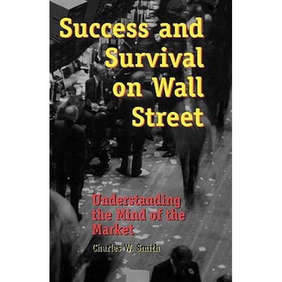 Pre-Owned Success and Survival on Wall Street : Understanding the Mind of the Market (Paperback)