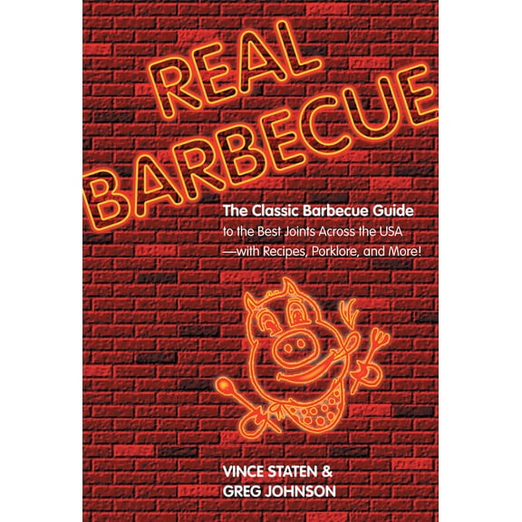 Pre-Owned Real Barbecue: The Classic Barbecue Guide to the Best Joints Across the USA --- With Recipes, Porklore, and More! (Paperback) 0762744421 9780762744428