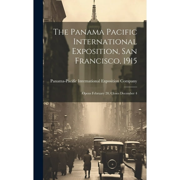 The Panama Pacific International Exposition, San Francisco, 1915 (Hardcover)