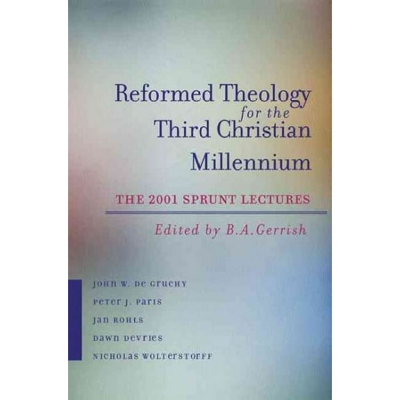 Reformed Theology for the Third Christian Millennium: The Sprunt Lectures 2001 (Paperback)