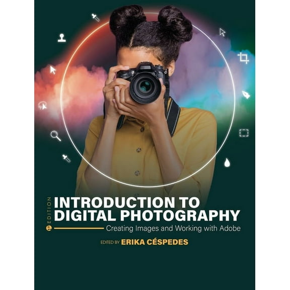 Introduction to Digital Photography: Creating Images and Working with Adobe, (Hardcover)