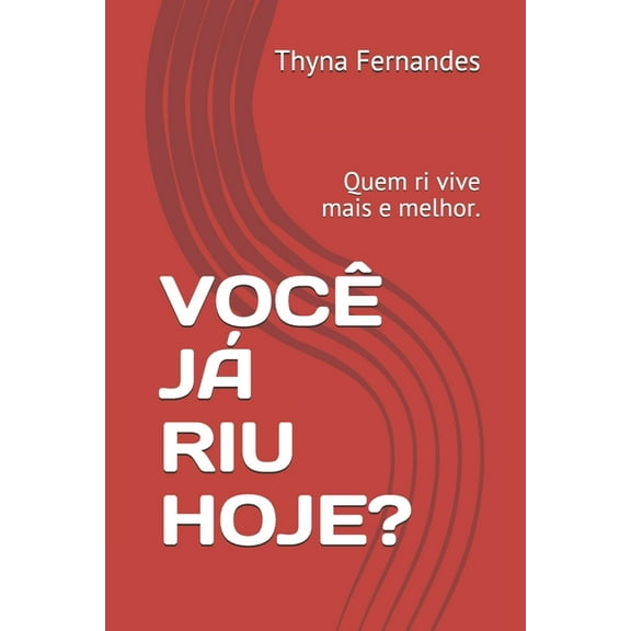 Você Já Riu Hoje?: Quem ri vive mais e melhor. (Paperback)