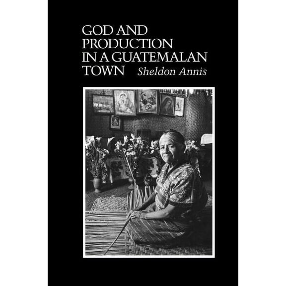 Texas Pan American God and Production in a Guatemalan Town, (Paperback)