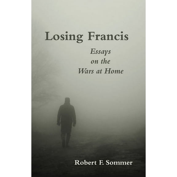 Losing Francis: Essays on the Wars at Home (Paperback)
