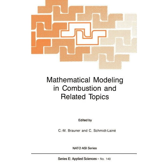 NATO Science Series E: Mathematical Modeling in Combustion and Related Topics, Book 140, (Hardcover)