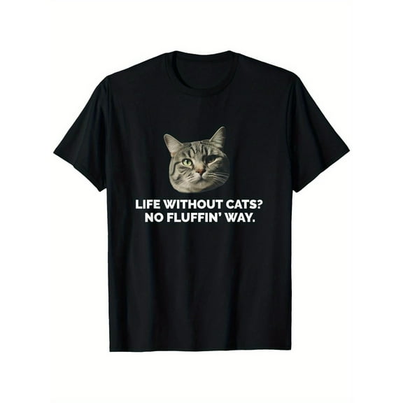 Funny Graphic Tee,Tops Has"Life Without Cats? No Fluffin' Way!",Casual Round Neck Regular Fit T-shirts, Size(S-5XL)