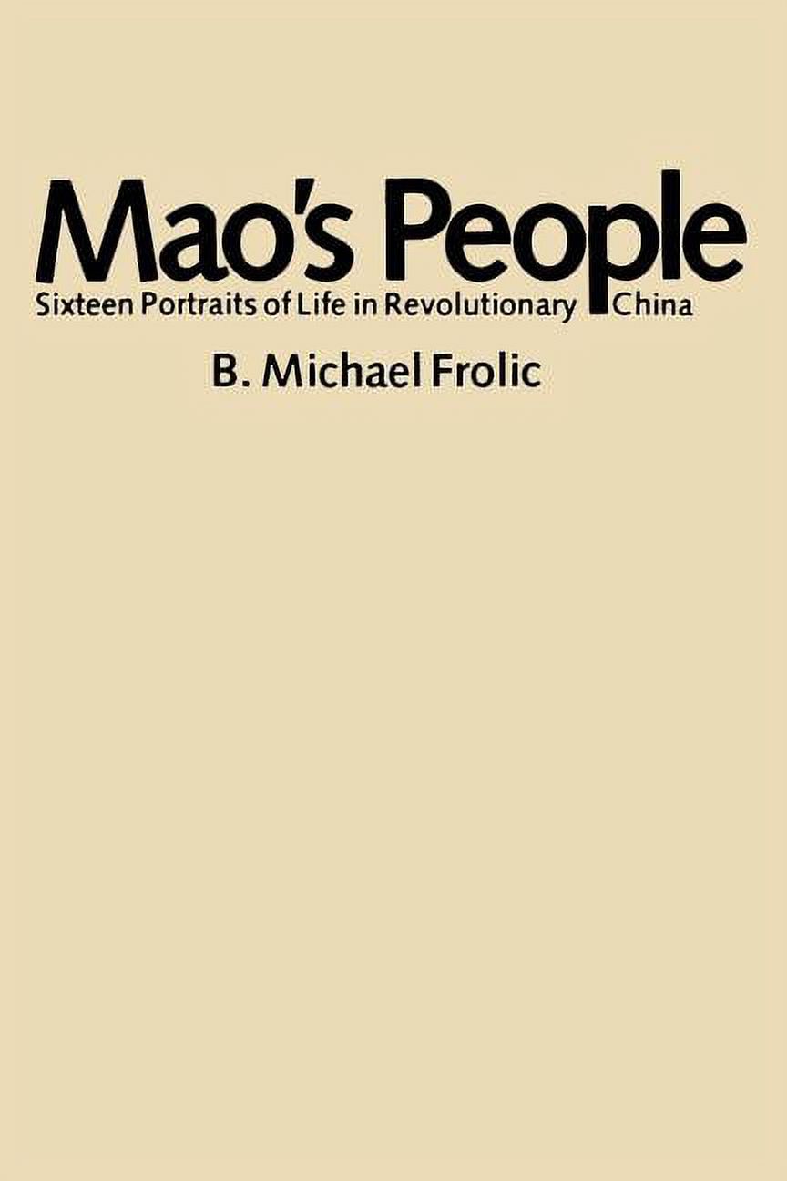 Mao's People: Sixteen Portraits of Life in Revolutionary China, (Paperback)
