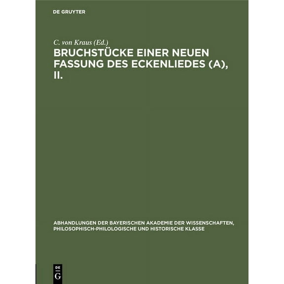 Abhandlungen der Bayerischen Akademie de BruchstÃ¼cke Einer Neuen Fassung Des Eckenliedes (A), II., Book 32, (Hardcover)