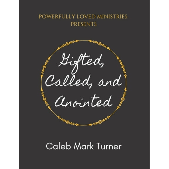 Gifted, Called, & Anointed