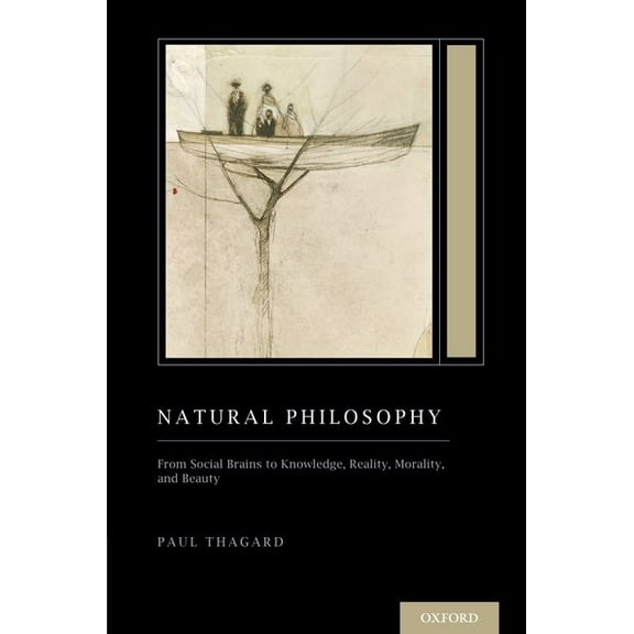 Oxford Cognitive Models and Architecture Natural Philosophy: From Social Brains to Knowledge, Reality, Morality, and Beauty (Treatise on Mind and Society), (Paperback)