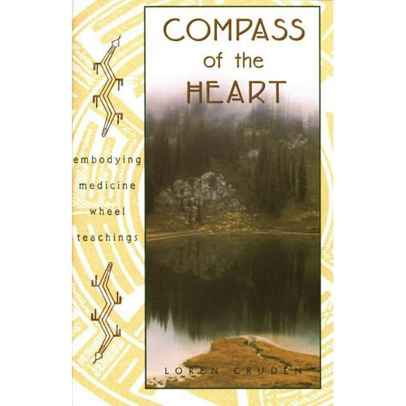 Compass of the Heart : Embodying Medicine Wheel Teachings (Paperback)