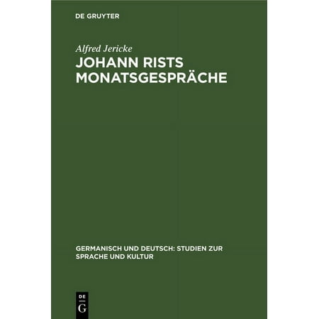 Germanisch Und Deutsch: Studien Zur Spra Johann Rists MonatsgesprÃ¤che Book 2 (Hardcover)