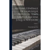 Histoire Générale De La Musique Depuis Les Temps Les Plus Anciens Jusqu'à Nos Jours; Volume 2 (Hardcover)