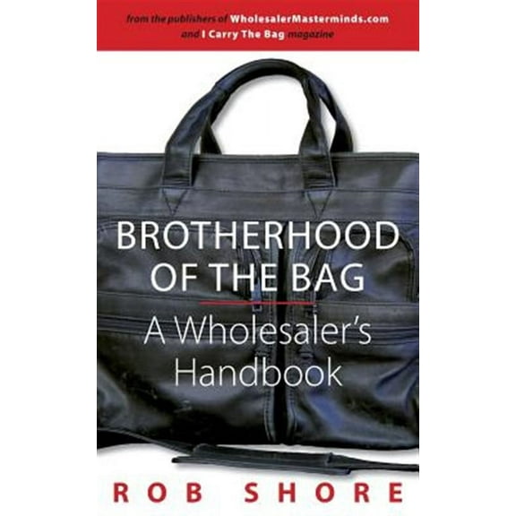 Brotherhood of the Bag, a Wholesaler's Handbook
