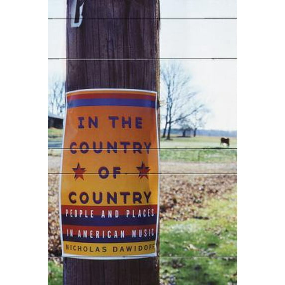 Pre-Owned In the Country of Country: People and Places in American Music (Hardcover) 067941567X 9780679415671