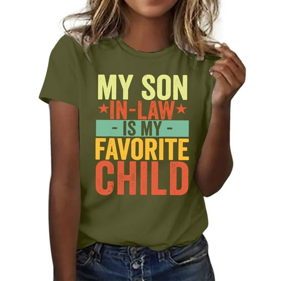 Women's Funny T-Shirt My Son In Law Is My Favorite Child Shirt Day Casual Mom Tee Comfortable Short Sleeve Top