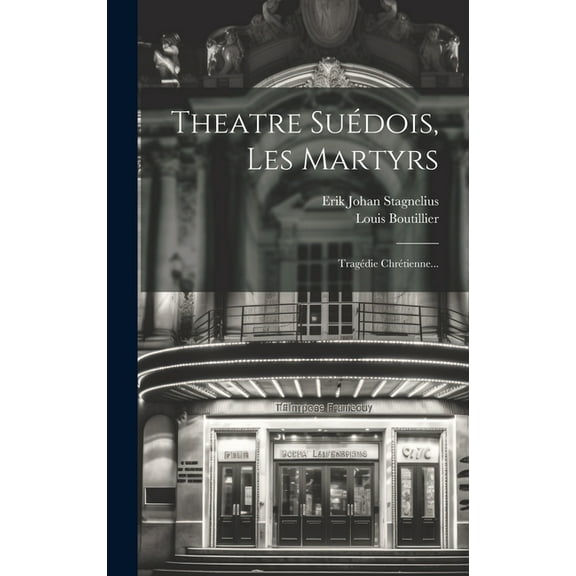 Theatre Suédois, Les Martyrs: Tragédie Chrétienne... (Hardcover)