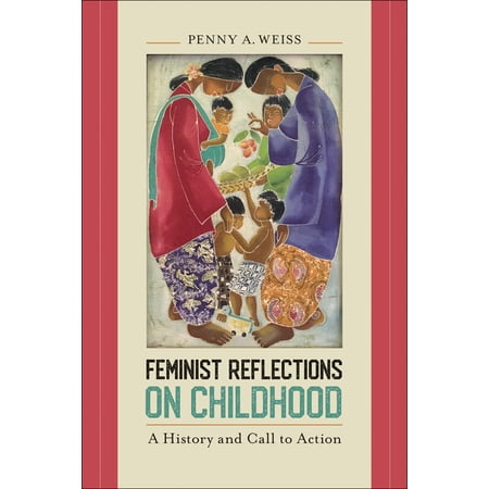 Feminist Reflections on Childhood: A History and Call to Action (Hardcover)