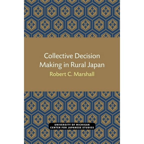 Michigan Papers in Japanese Studies Collective Decision Making in Rural Japan: Volume 11, Book 11, (Paperback)